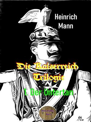 cover image of Die Kaiserreich Trilogie , 1. Der Untertan